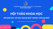 HỘI THẢO KHOA HỌC "ĐỔI MỚI DẠY VÀ HỌC NGOẠI NGỮ TRONG THỜI ĐẠI MỚI"