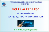 HỘI THẢO KHOA HỌC “NÂNG CAO HIỆU QUẢ CỦA VIỆC HỌC TRỰC TUYẾN NGÀNH KẾ TOÁN”